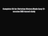 [PDF Download] Complete Kit for Christian History Made Easy 12-session DVD-based study [Read]