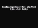 [PDF Download] Sonic Branding: An Essential Guide to the Art and Science of Sonic Branding