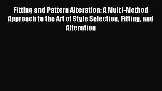 [PDF Download] Fitting and Pattern Alteration: A Multi-Method Approach to the Art of Style