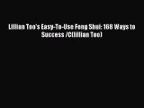 [PDF Download] Lillian Too's Easy-To-Use Feng Shui: 168 Ways to Success /C(lillian Too) [Read]