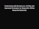 Fundraising with Businesses: 40 New and Improved Strategies for Nonprofits (Wiley Nonprofit