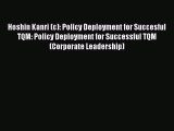 Hoshin Kanri (c): Policy Deployment for Succesful TQM: Policy Deployment for Successful TQM