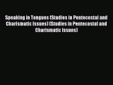 [PDF Download] Speaking in Tongues (Studies in Pentecostal and Charismatic Issues) (Studies