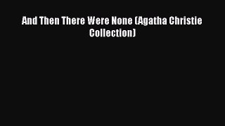 [PDF Download] And Then There Were None (Agatha Christie Collection) [Download] Online