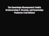 The Knowledge Management Toolkit: Orchestrating IT Strategy and Knowledge Platforms (2nd Edition)