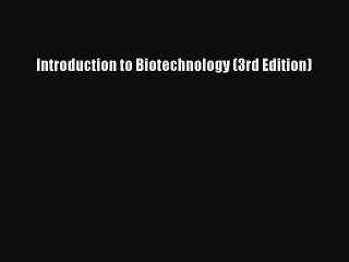 [PDF Download] Introduction to Biotechnology (3rd Edition) [Read] Online