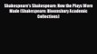 Shakespeare's Shakespeare: How the Plays Were Made (Shakespeare: Bloomsbury Academic Collections)