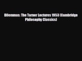 Dilemmas: The Tarner Lectures 1953 (Cambridge Philosophy Classics) [Read] Full Ebook