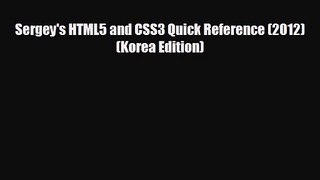 Sergey's HTML5 and CSS3 Quick Reference (2012) (Korea Edition) [Download] Online