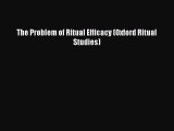 [PDF Download] The Problem of Ritual Efficacy (Oxford Ritual Studies) [PDF] Online
