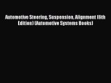 [PDF Download] Automotive Steering Suspension Alignment (6th Edition) (Automotive Systems Books)