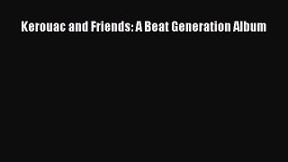 [PDF Download] Kerouac and Friends: A Beat Generation Album [PDF] Online