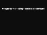 [PDF Download] Conquer Stress: Staying Sane in an Insane World [PDF] Online