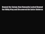 [PDF Download] Beyond the Galaxy: How Humanity Looked Beyond Our Milky Way and Discovered the