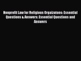 Nonprofit Law for Religious Orgaizatons: Essential Questions & Answers: Essential Questions