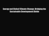 [PDF Download] Energy and Global Climate Change: Bridging the Sustainable Development Divide