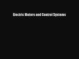 [PDF Download] Electric Motors and Control Systems [PDF] Online