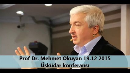 Prof. Dr. Mehmet Okuyan 19.12.2015 tarihli Üsküdar konferansı...
