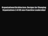 Organizational Architecture: Designs for Changing Organizations (J-B US non-Franchise Leadership)