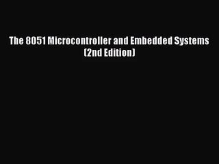 [PDF Download] The 8051 Microcontroller and Embedded Systems (2nd Edition) [Download] Full