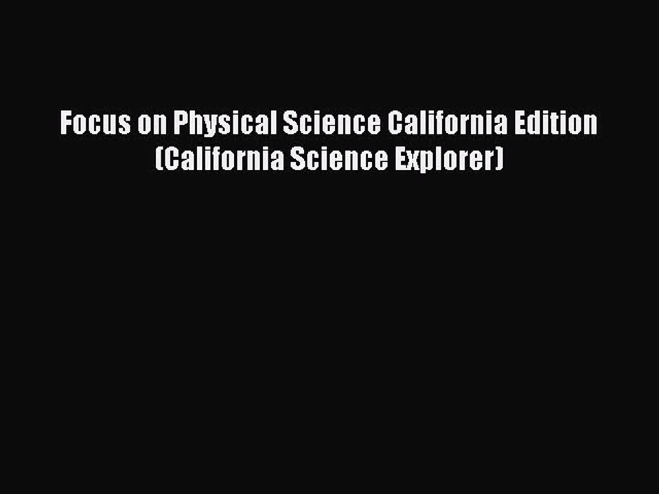 [PDF Download] Focus on Physical Science California Edition (California Science Explorer) [Download]