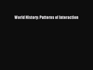 [PDF Download] World History: Patterns of Interaction [Read] Full Ebook
