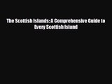 The Scottish Islands: A Comprehensive Guide to Every Scottish Island [PDF] Online