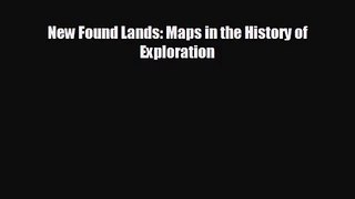 New Found Lands: Maps in the History of Exploration [PDF Download] Full Ebook
