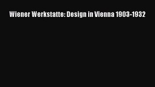 [PDF Download] Wiener Werkstatte: Design in Vienna 1903-1932 [Download] Full Ebook