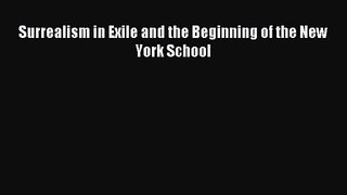 [PDF Download] Surrealism in Exile and the Beginning of the New York School [Download] Full