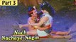 Nach Nachaye Nagin Hindi Movie | Charan Raj, Savitri | Part 3/13 [HD]
