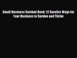 Small Business Survival Book: 12 Surefire Ways for Your Business to Survive and Thrive [Read]