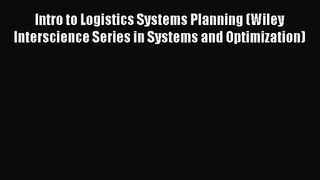 Intro to Logistics Systems Planning (Wiley Interscience Series in Systems and Optimization)