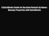 A QuickBooks Guide for Vacation Rentals by Owner: Manage Properties with QuickBooks [PDF] Full