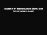 Success in the Business Jungle: Secrets of an Entrepreneurial Animal [Download] Full Ebook