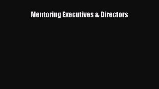 Mentoring Executives & Directors [Read] Full Ebook