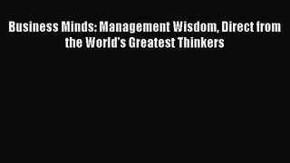 Business Minds: Management Wisdom Direct from the World's Greatest Thinkers [Read] Online
