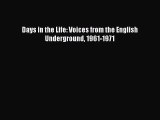 Read Days in the Life: Voices from the English Underground 1961-1971 Ebook Free