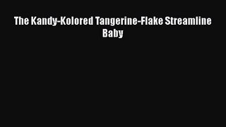 Download The Kandy-Kolored Tangerine-Flake Streamline Baby Ebook Free