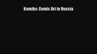 Download Komiks: Comic Art in Russia PDF Online