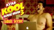 Kyaa Kool Hain hum 3 - Naughty Clip - Uncensored Leaked Scenes
