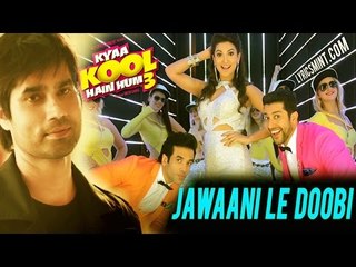 Jawaani Le Doobi - Kyaa Kool Hain Hum 3 | Uvie Latest Song Inteview