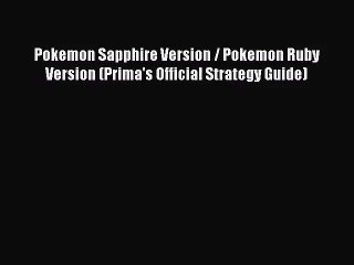 [PDF Download] Pokemon Sapphire Version / Pokemon Ruby Version (Prima's Official Strategy Guide)
