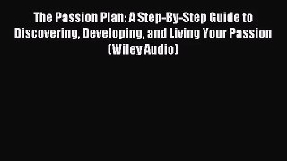 [PDF Download] The Passion Plan: A Step-By-Step Guide to Discovering Developing and Living