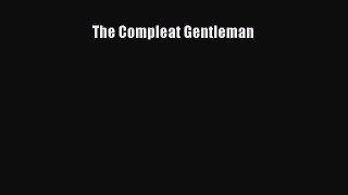 [PDF Download] The Compleat Gentleman [Download] Full Ebook