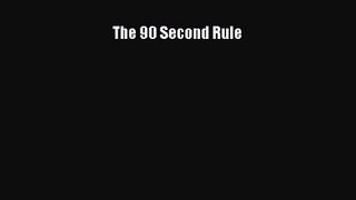 [PDF Download] The 90 Second Rule [PDF] Online