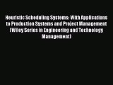 Heuristic Scheduling Systems: With Applications to Production Systems and Project Management