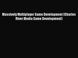 Descargar video: [PDF Download] Massively Multiplayer Game Development (Charles River Media Game Development)