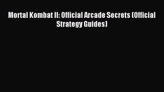 [PDF Download] Mortal Kombat II: Official Arcade Secrets (Official Strategy Guides) [Read]