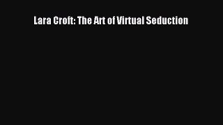 [PDF Download] Lara Croft: The Art of Virtual Seduction [PDF] Full Ebook